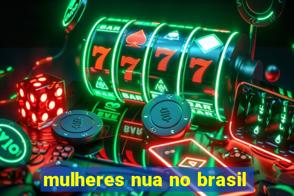 mulheres nua no brasil